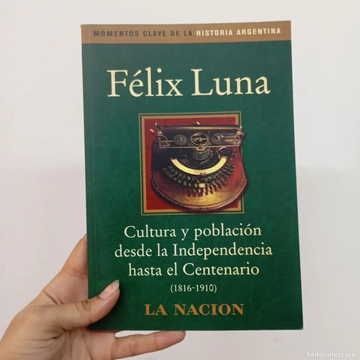 Libri di seconda mano: Cultura y poblaci&oacute;n desde la independencia hasta el centenario - Felix Luna