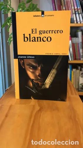 Libri di seconda mano: El Guerrero Blanco - Joanes Urkixo