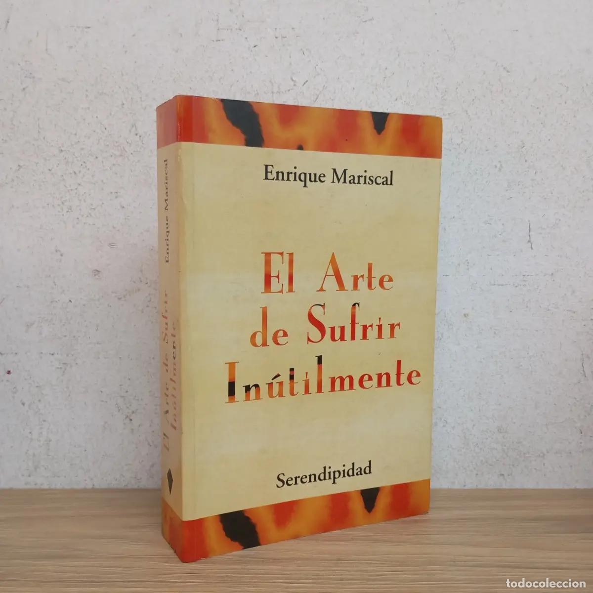 Libros: El arte de sufrir in&uacute;tilmente - Enrique Mariscal - Foto 1