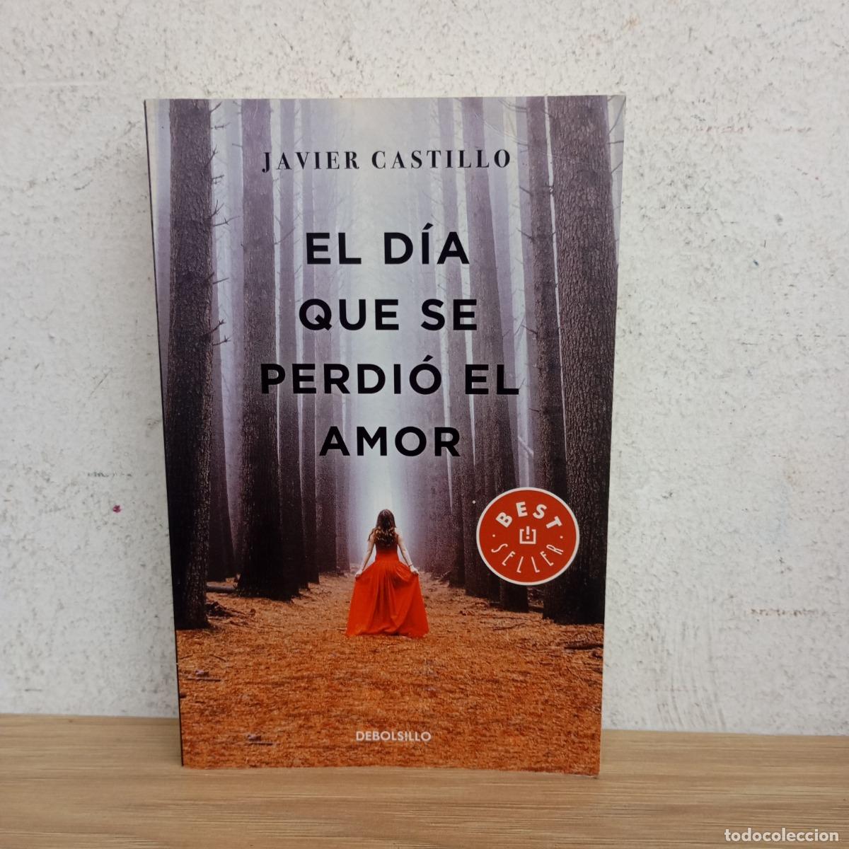 Libros: El d&iacute;a que se perdi&oacute; el amor - Javier Castillo