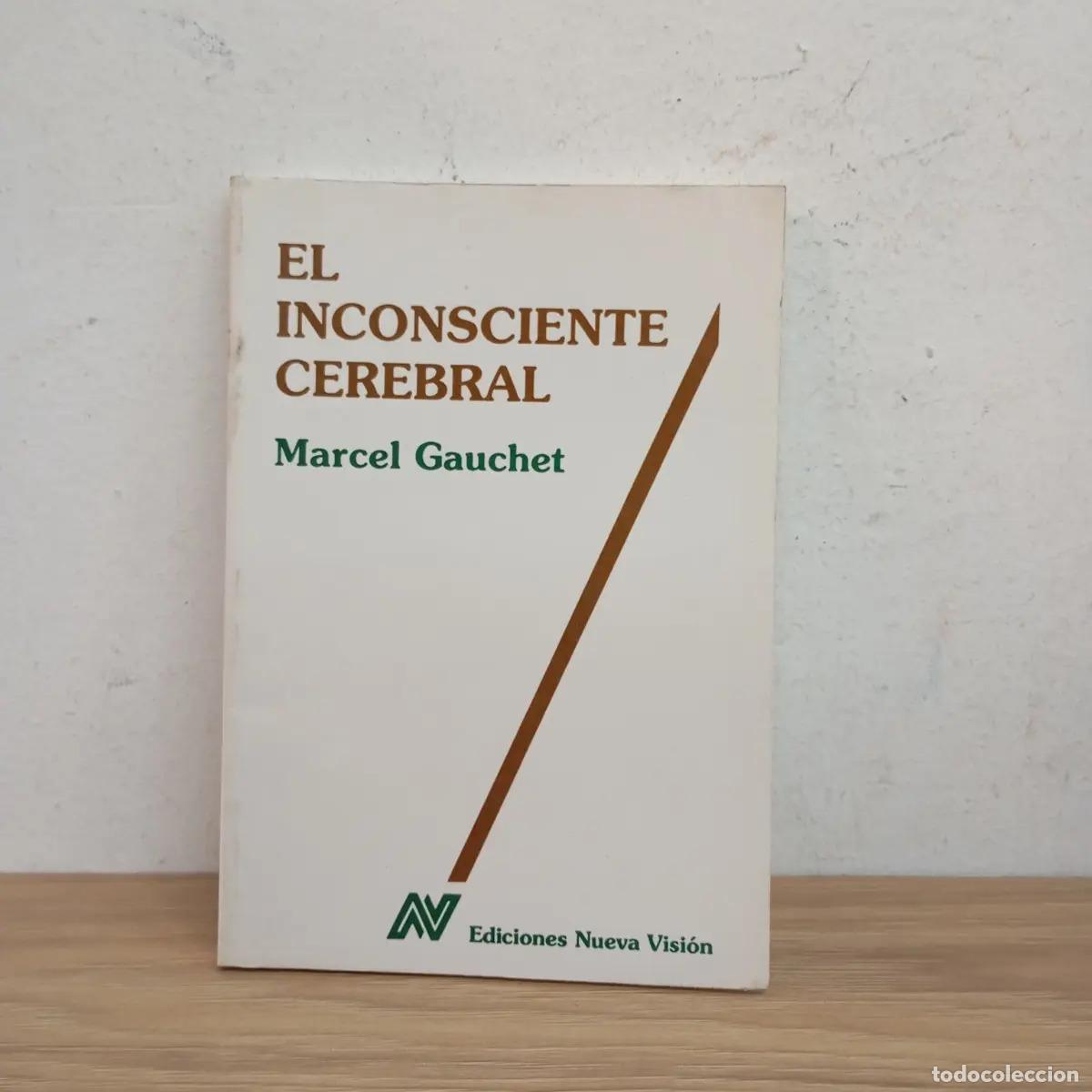 books: El inconsciente cerebral - Marcel Gauchet