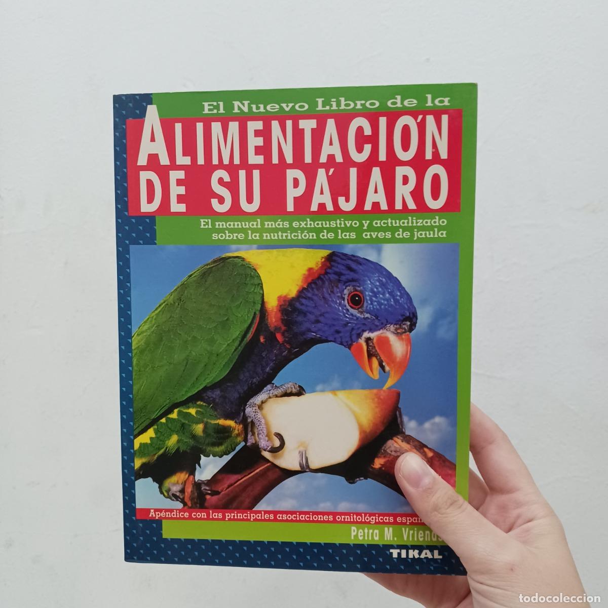 Libros: El nuevo libro de la alimentaci&oacute;n de su p&aacute;jaro - Petra M. Vriends