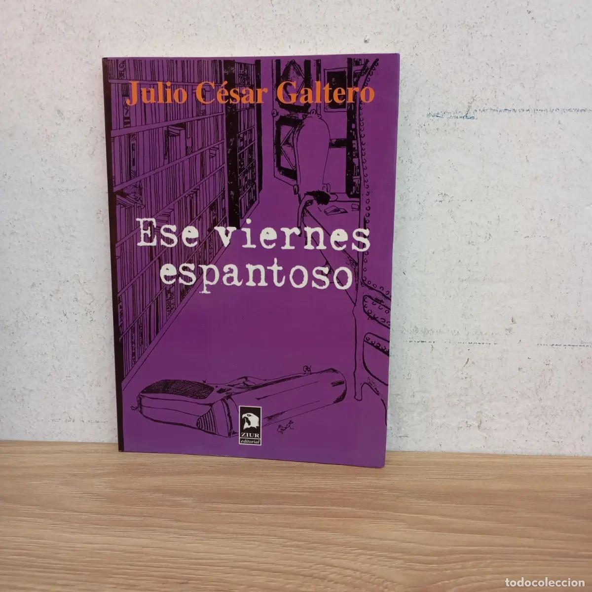 Libri di seconda mano: Ese viernes espantoso - Julio C&eacute;sar Galtero