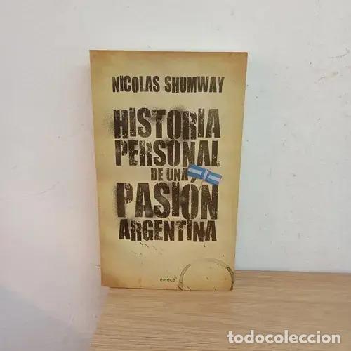 Libri di seconda mano: Historia personal de una pasi&oacute;n argentina - Nicol&aacute;s Shumway