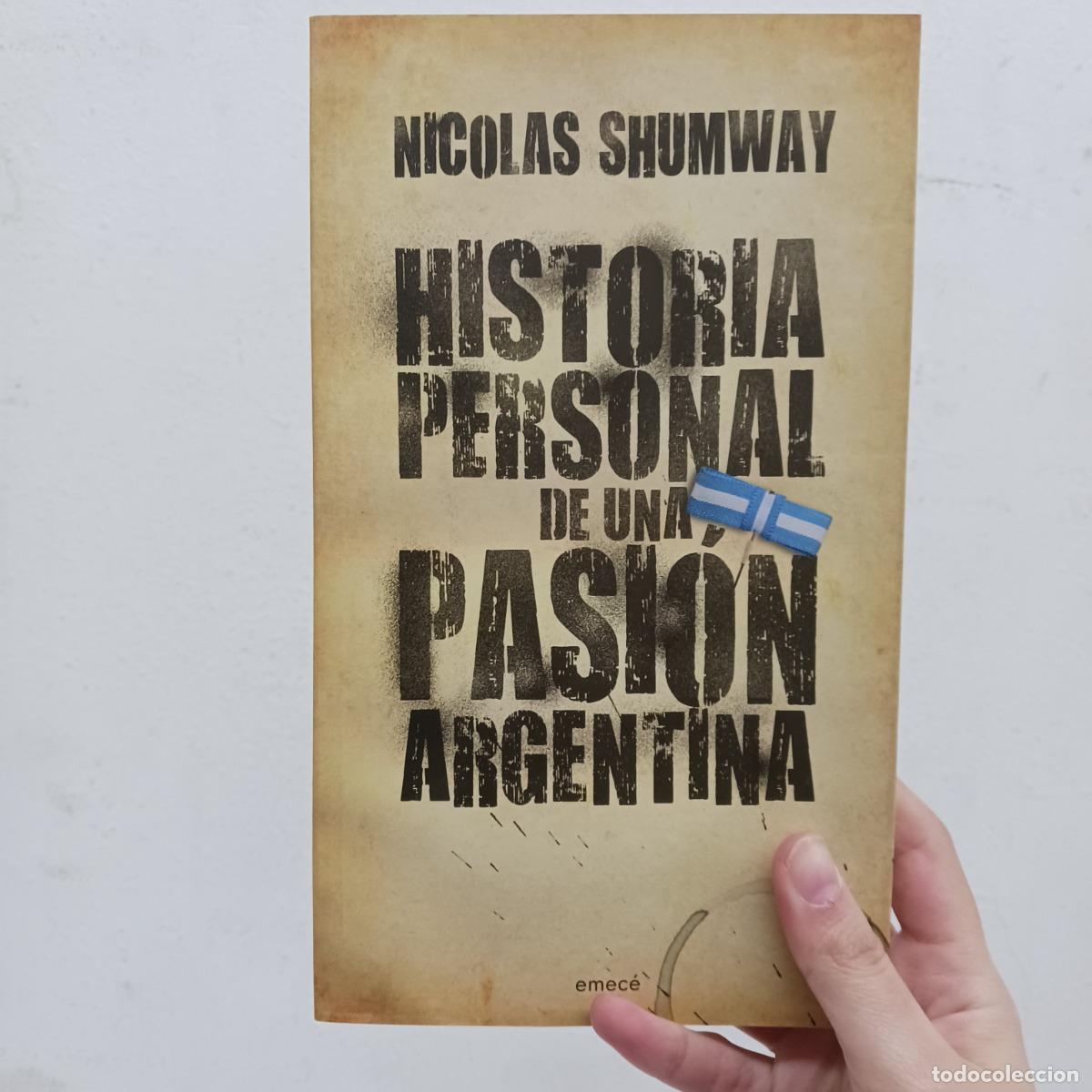 Libri di seconda mano: Historia personal de una pasi&oacute;n argentina - Nicolas Shumway