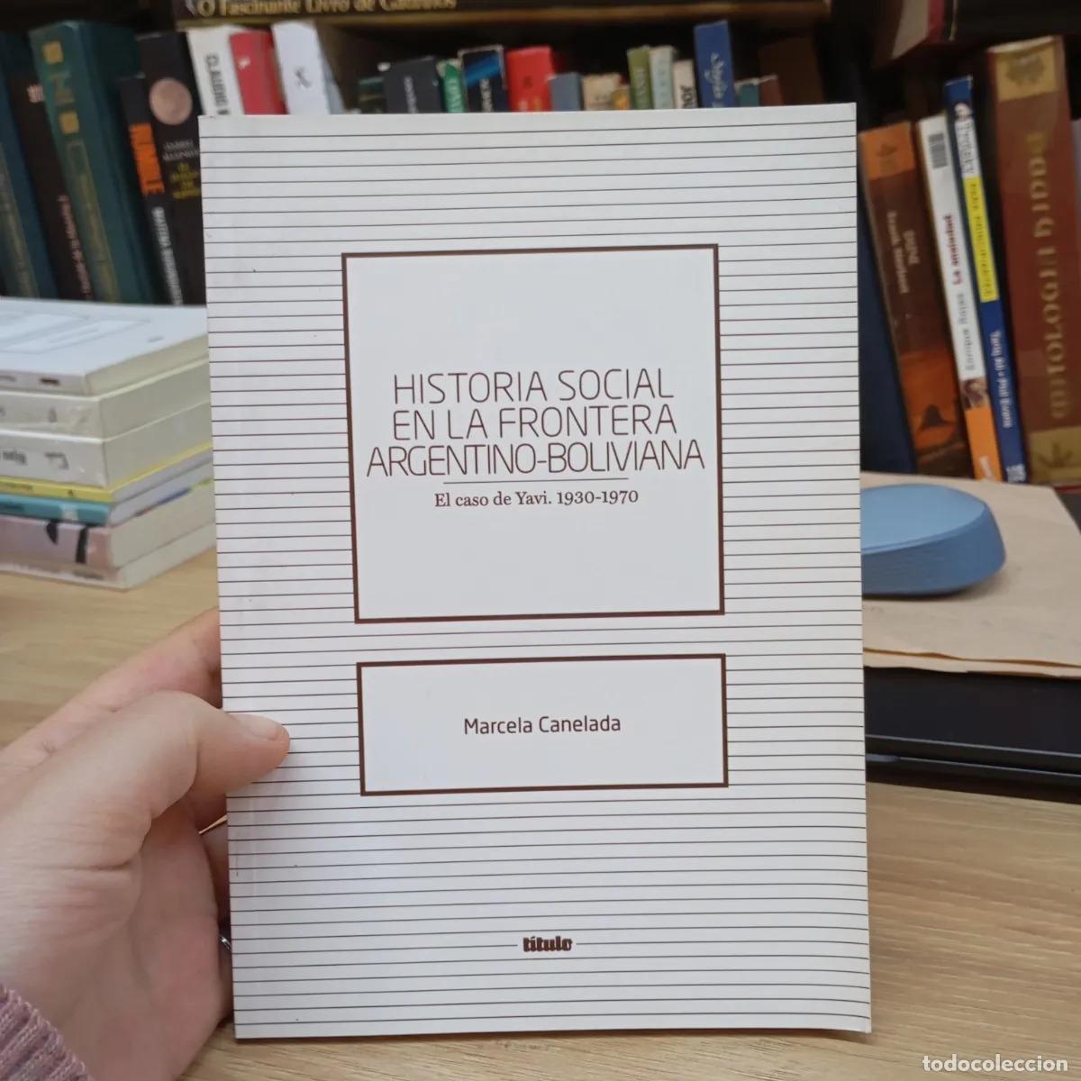 Libri di seconda mano: Historia social en la frontera argentino-boliviana - Marcela Canelada