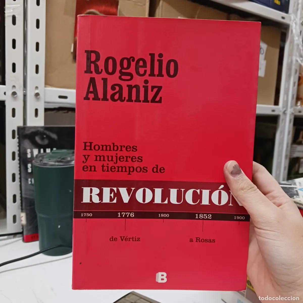 Livres: Hombre y mujeres en tiempos de revolucion - Rogelio Alaniz