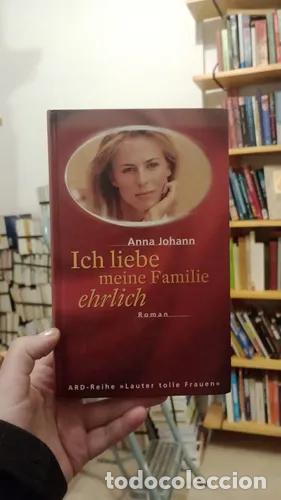 Livres: Ich liebe meine Familie, ehrlich - Anna Johann