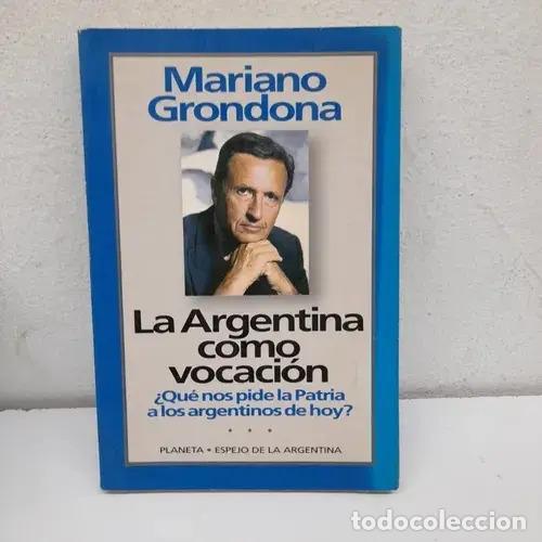 Libri di seconda mano: La Argentina como vocaci&oacute;n &iquest;Qu&eacute; nos pide la patria a los argentinos de hoy? - Mariano Grondona