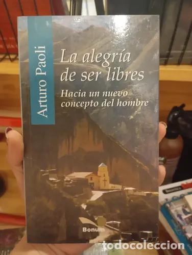 Libros: La alegr&iacute;a de ser libres - Arturo Paoli - Foto 1