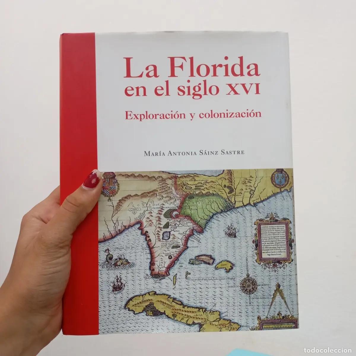 Libros: La Florida en el siglo XVI : exploraci&oacute;n y colonizaci&oacute;n. Fundaci&oacute;n Mapfre. - Mar&iacute;a Antonia S&aacute;inz Sas