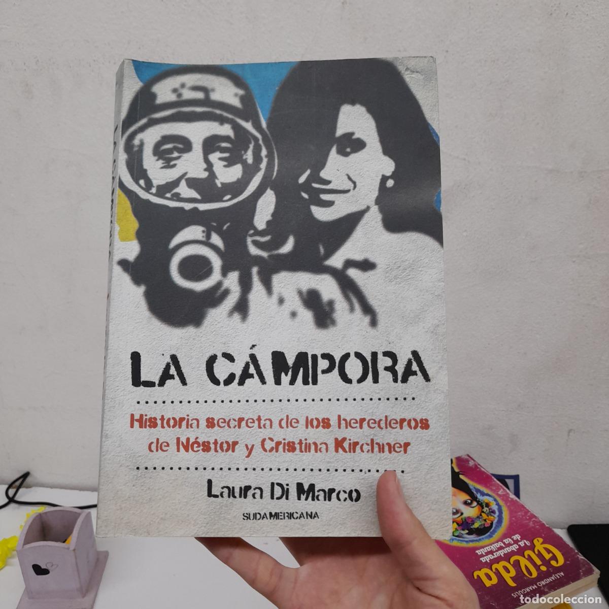 B&uuml;cher: La c&aacute;mpora: historia secreta de los herederos de N&eacute;stor y Cristina Kirchner - Laura Di Marco