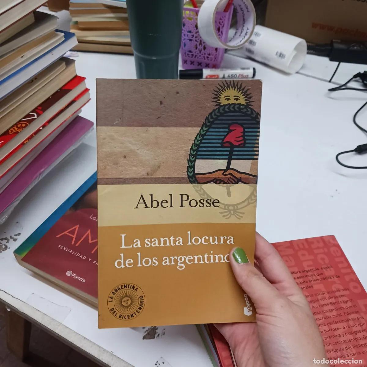 Livres: La santa locura de los argentinos - Abel Posse