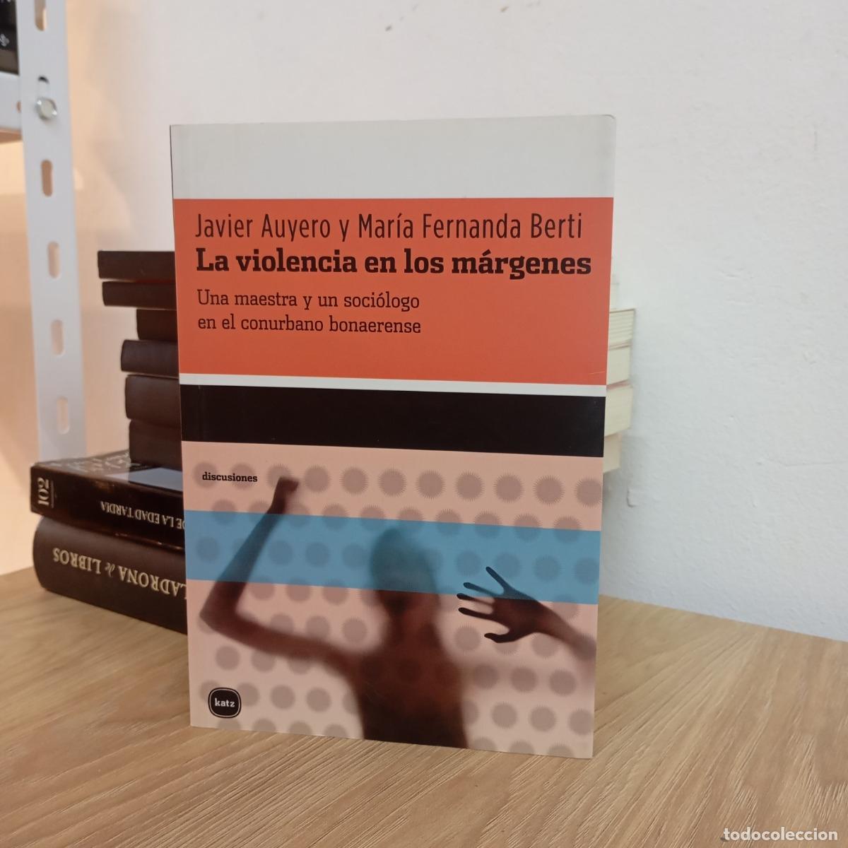 B&uuml;cher: La violencia en los m&aacute;rgenes - Auyero, Berti