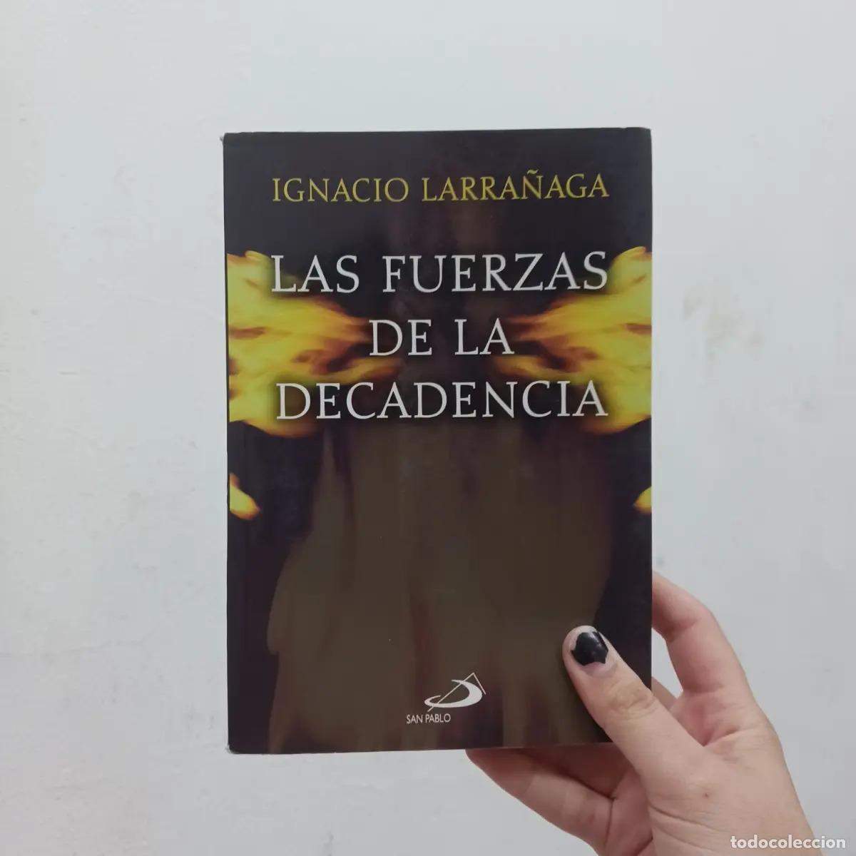 Libros: Las fuerzas de la decadencia - Ignacio Larra&ntilde;aga - Foto 1
