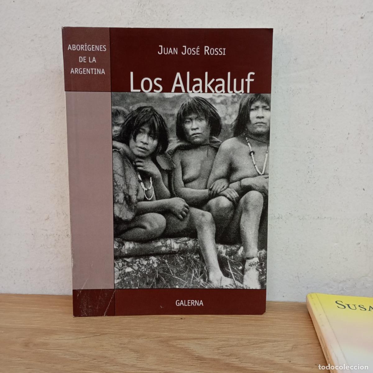 Libri di seconda mano: Los Alakaluf - Juan Jos&eacute; Rossi