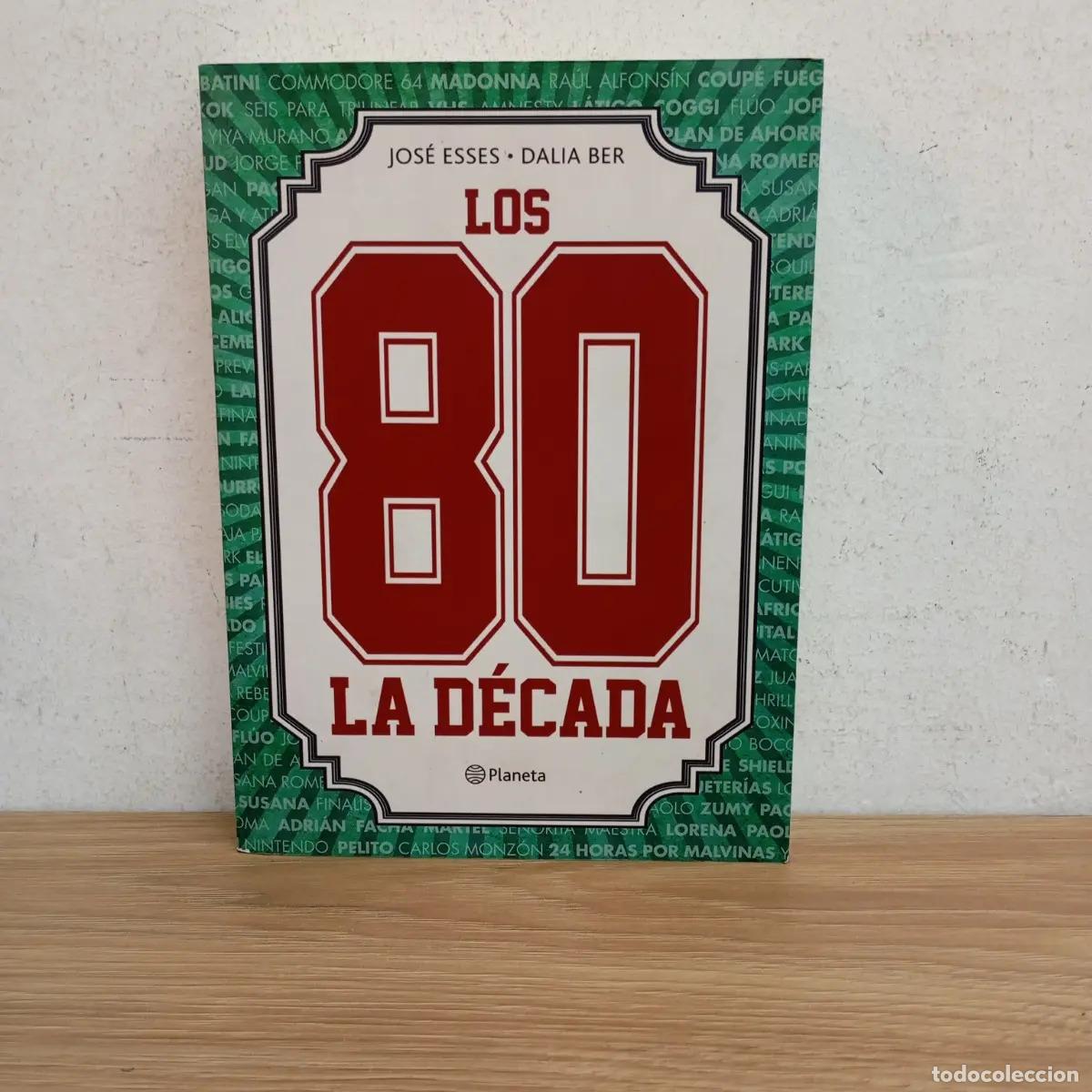 Libros: Los 80, la d&eacute;cada - Jos&eacute; Esses, Dalia Ber - Foto 1