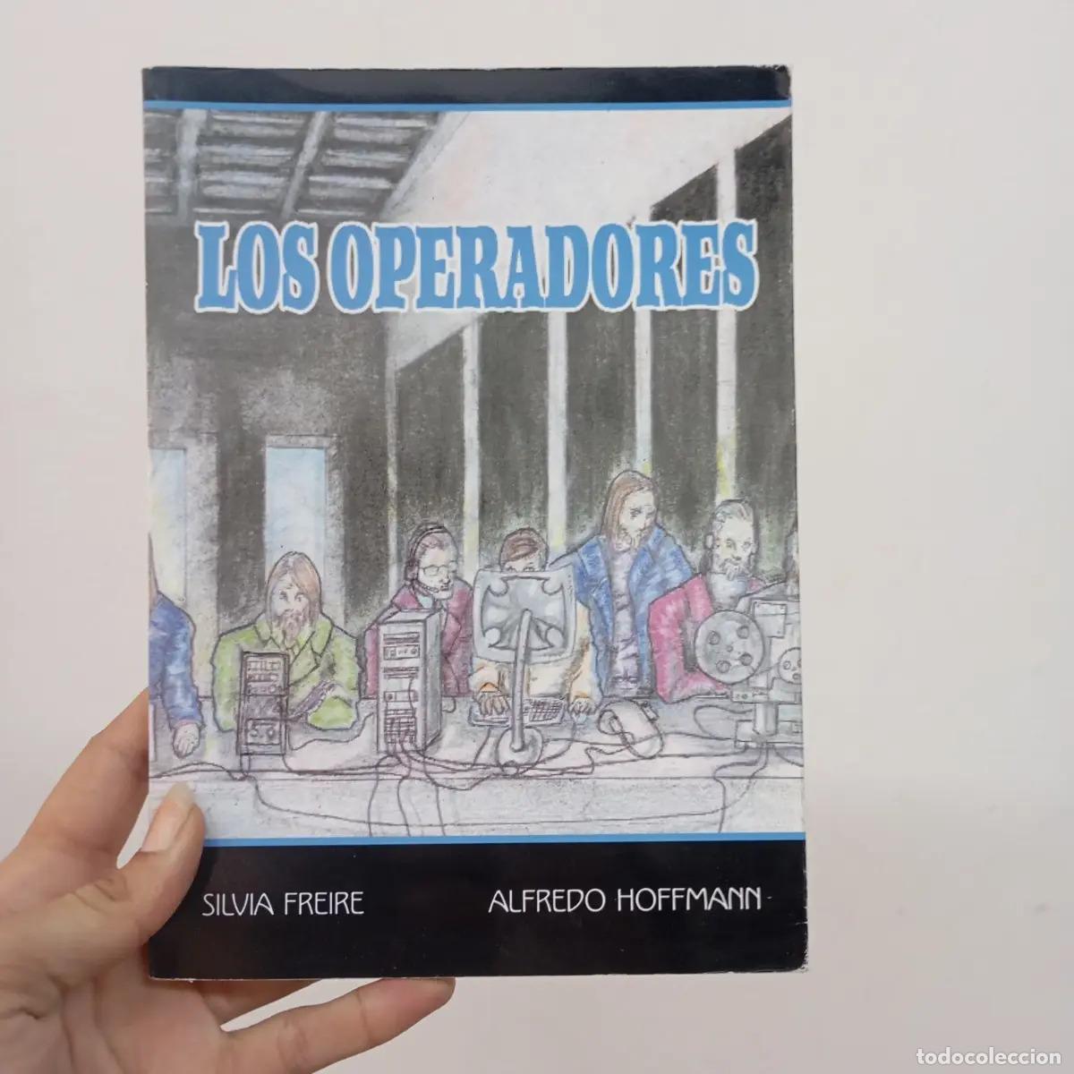 Libros: Los operadores - Silvia Freire, Alfredo Hoffmann