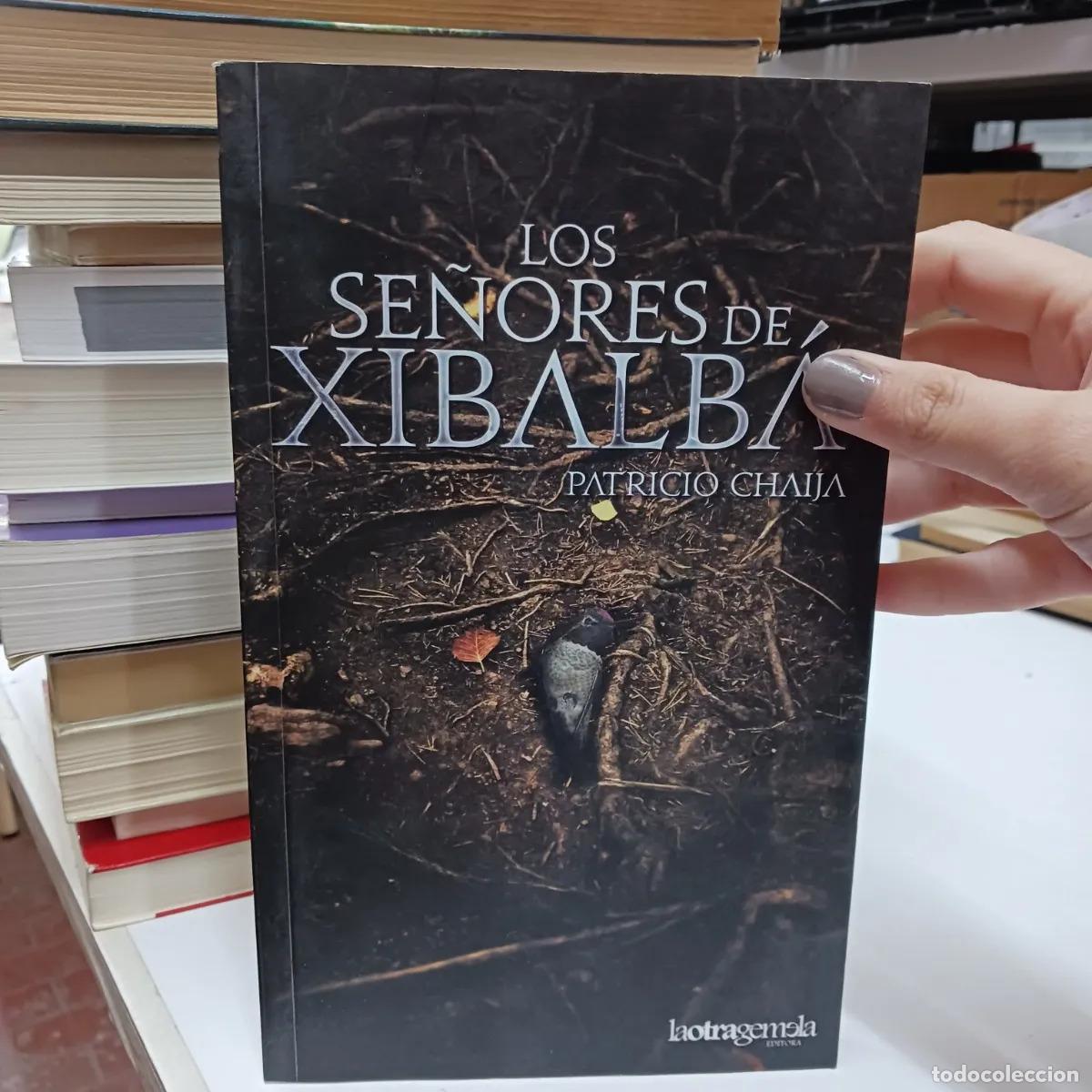 B&uuml;cher: Los se&ntilde;ores de Xibalba - Patricio Chaija