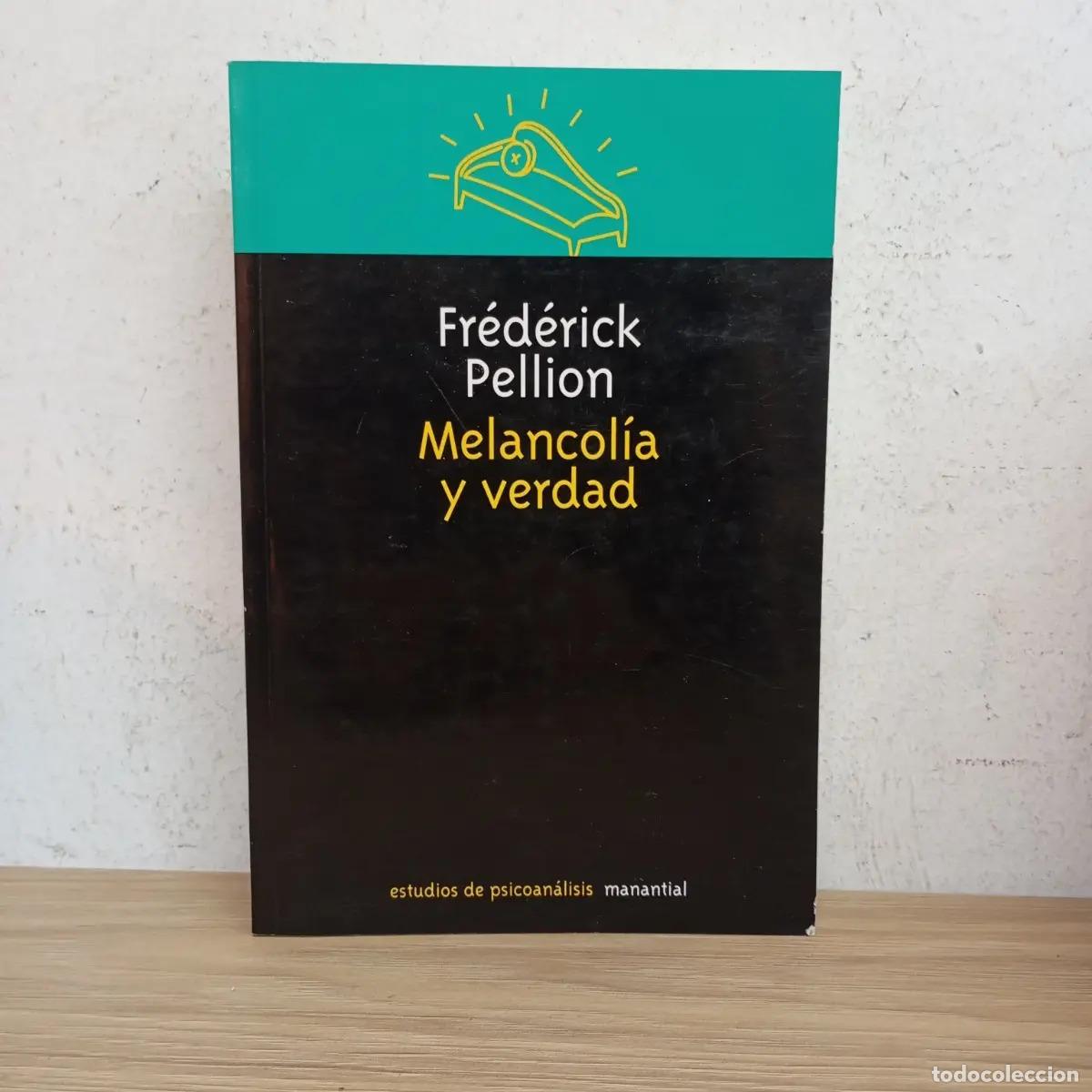 Libros: Melancol&iacute;a y verdad - Fr&eacute;d&eacute;rick Pellion - Foto 1