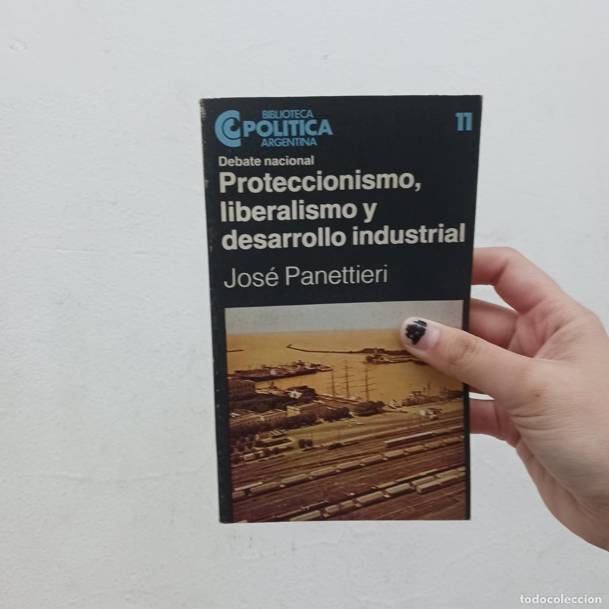Libri di seconda mano: Proteccionismo, liberalismo y desarrollo industrial (det.) - Jose Panettieri