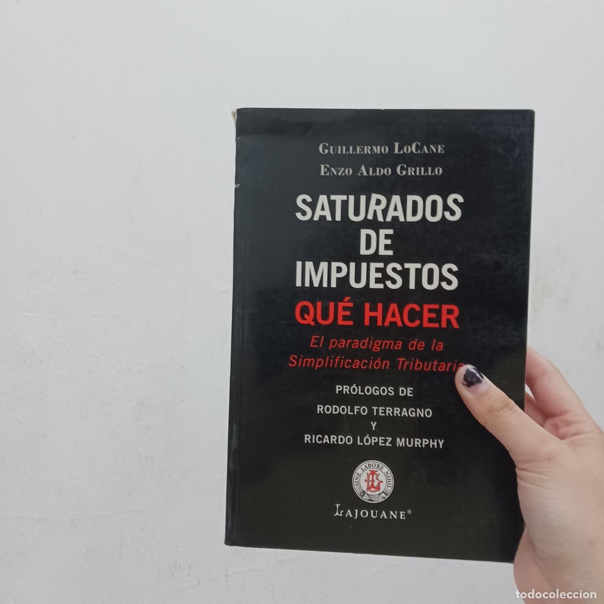 B&uuml;cher: Saturados de impuestos, qu&eacute; hacer (det.) - Guilermo Locane, Enzo Aldo Grillo