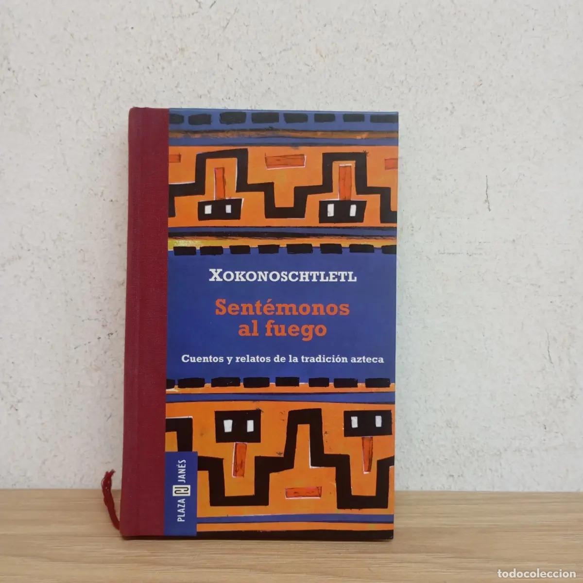 Libri di seconda mano: Sent&eacute;monos al fuego - Xokonoschtletl
