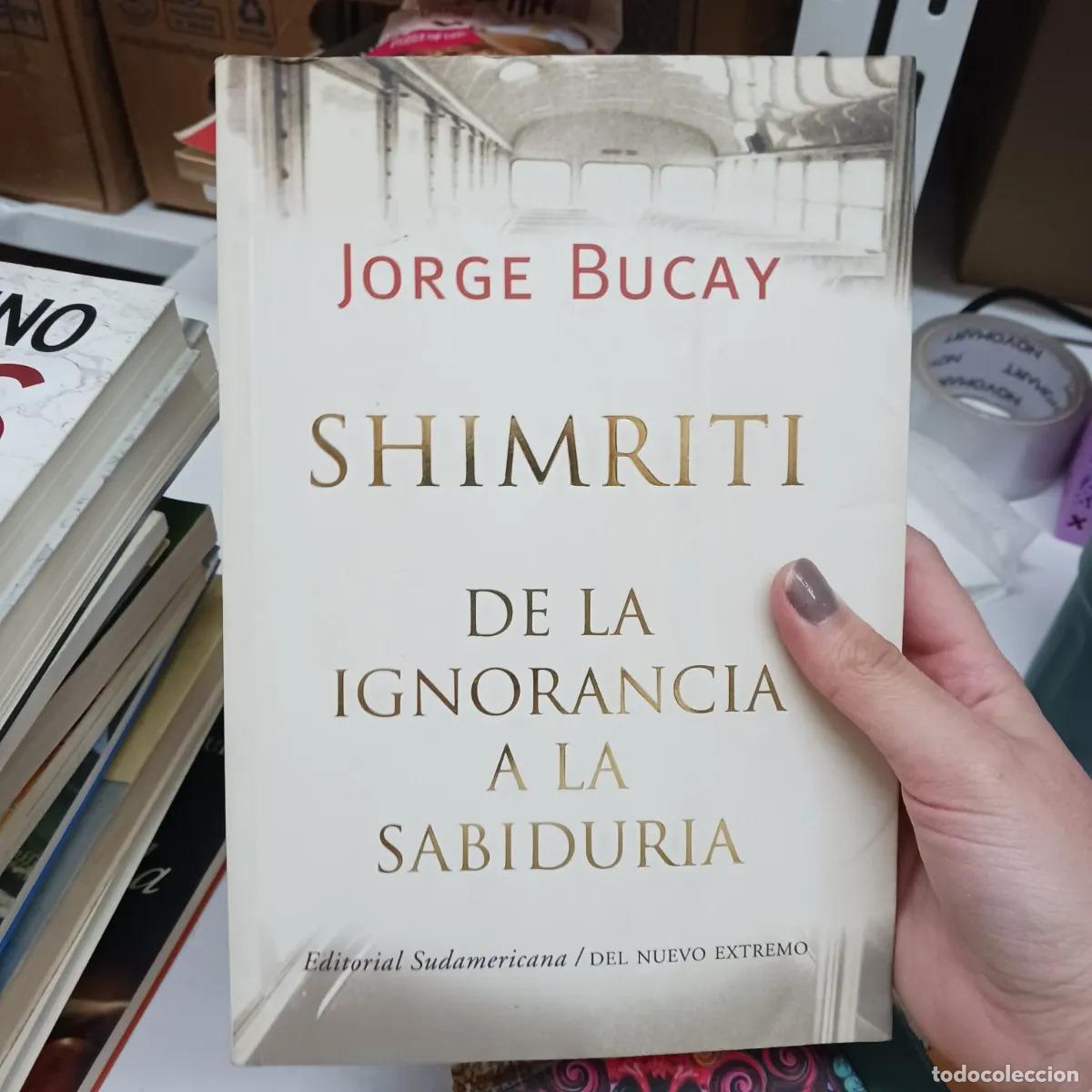 B&uuml;cher: Shimriti de la ignorancia a la sabiduria - Jorge Bucay