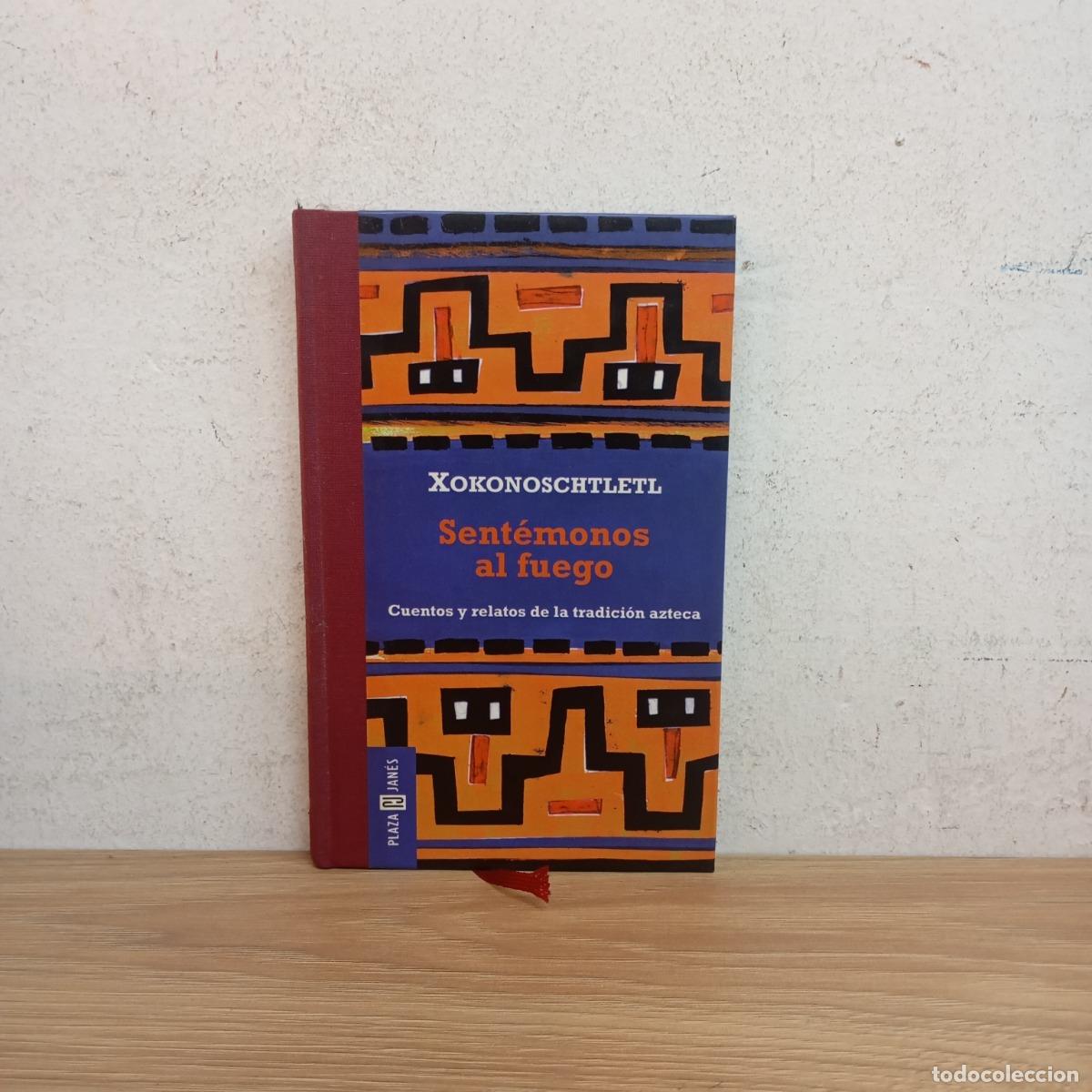 Libri di seconda mano: Sent&eacute;monos al fuego - Xokonoschtletl