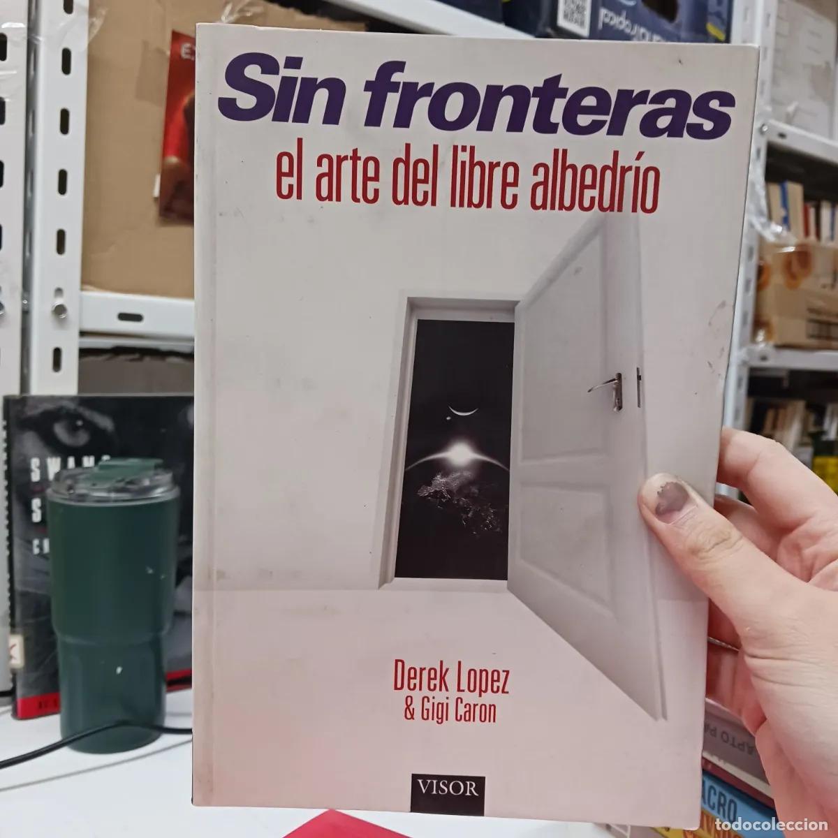 books: Sin fronteras el arte del libre albedrio - dEREk Lopez, Gigi Caron