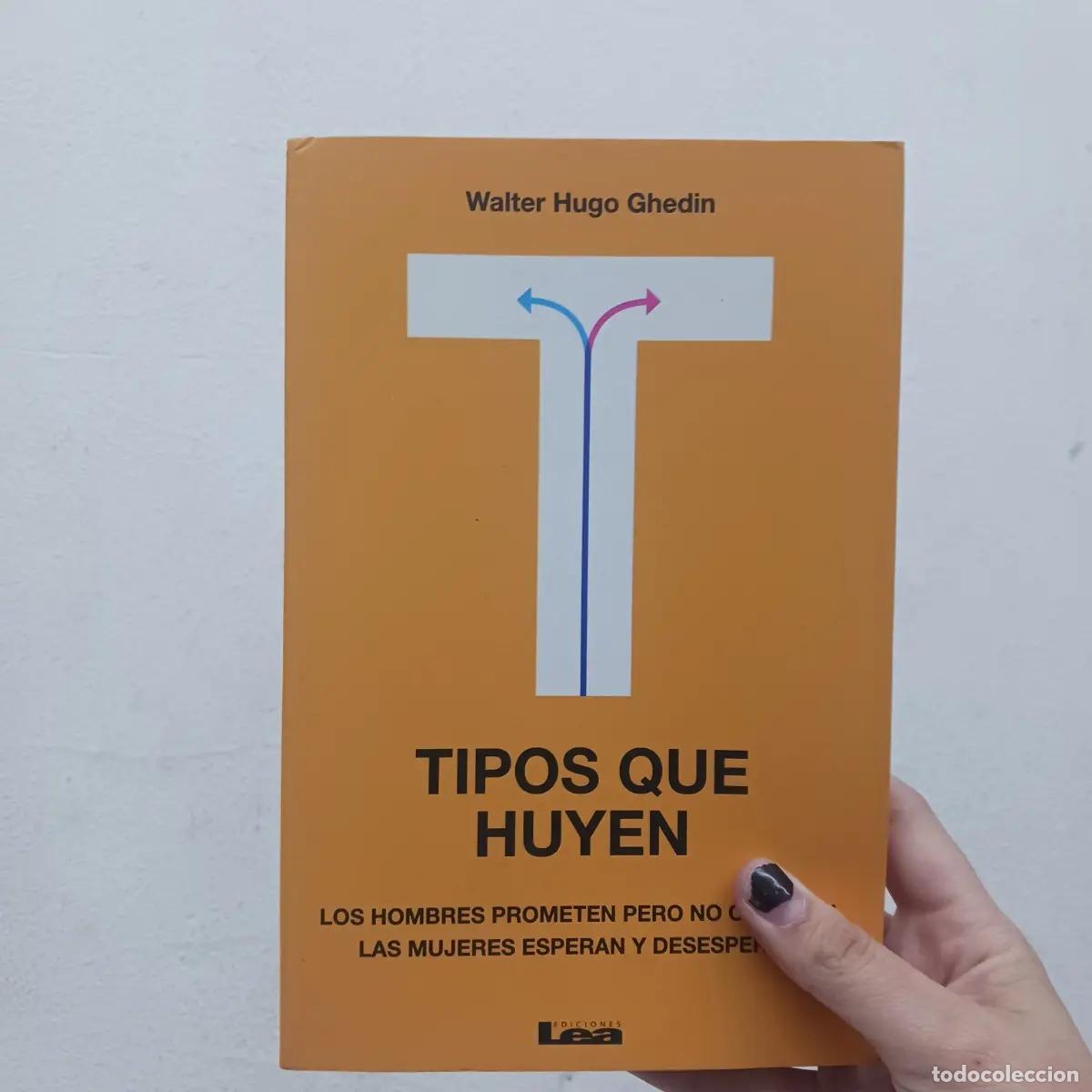Libri di seconda mano: Tipos que huyen - Walter Hugo Ghedin