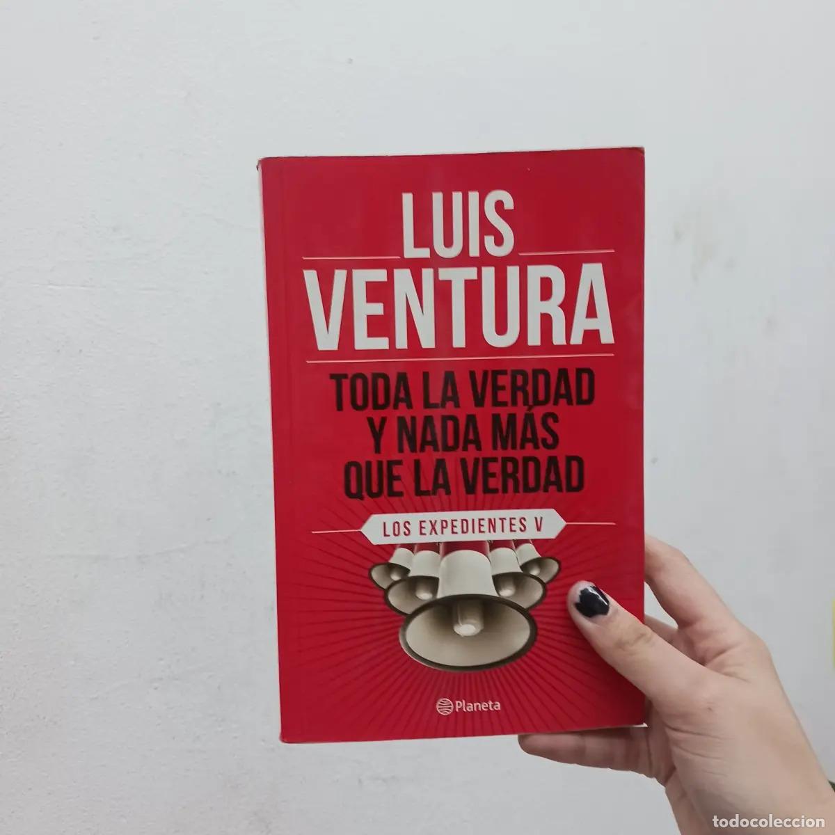 Libros: Toda la verdad y nada mas que la verdad - Luis Ventura