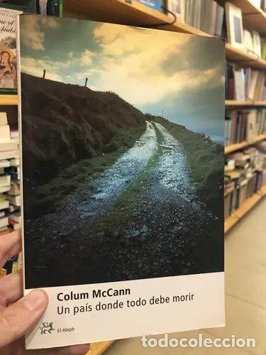 B&uuml;cher: Un pais donde todo debe morir - Colum McCann