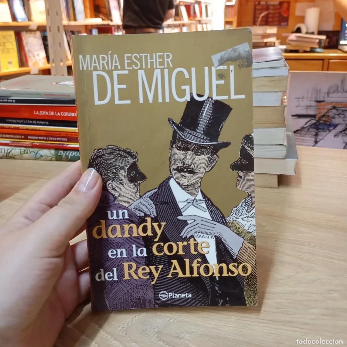 Libri di seconda mano: Un dandy en la corte del rey Alfonso - Mar&iacute;a Esther de Miguel