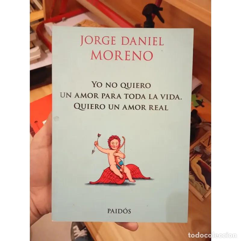 Libri di seconda mano: Yo no quiero un amor para toda la vida, quiero un amor real - Jorge Daniel Moreno