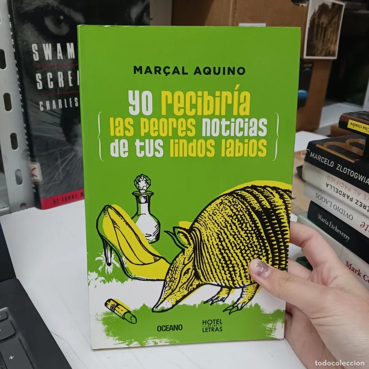 B&uuml;cher: Yo recibiria las peores noticias de tus labios - Marcal Aquino