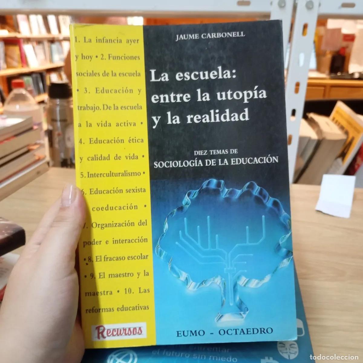 Libri di seconda mano: la escuela: entre la utop&iacute;a y la realidad - Jaume Carbonell