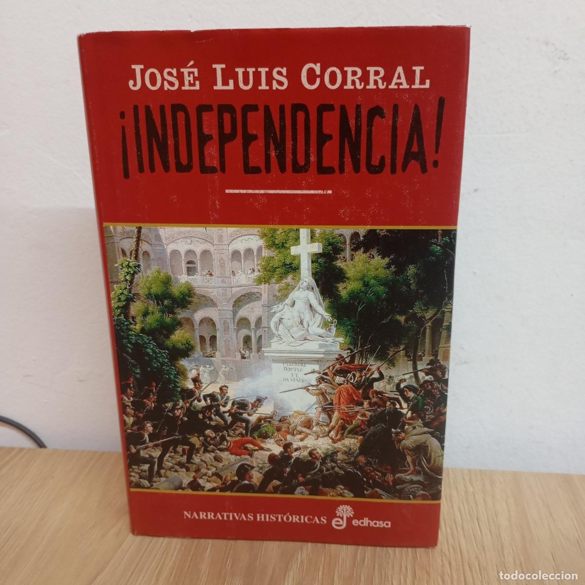 Libros: &iexcl;Independencia! - Jos&eacute; Luis Corral - Foto 1
