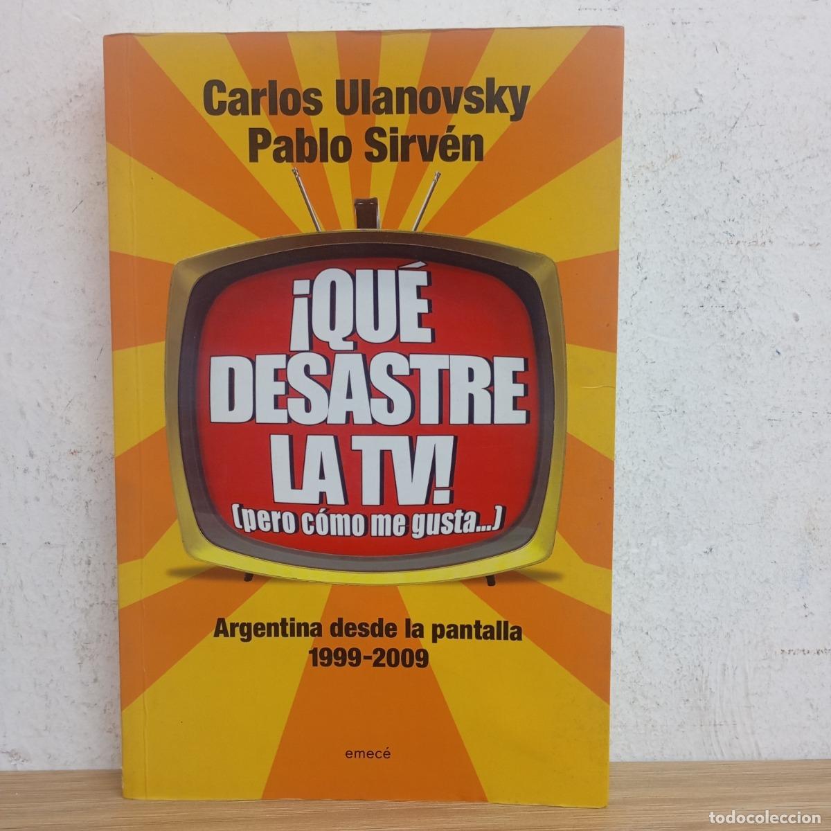 Libros: &iexcl;Qu&eacute; desastre la TV! - Carlos Ulanovsky - Foto 1