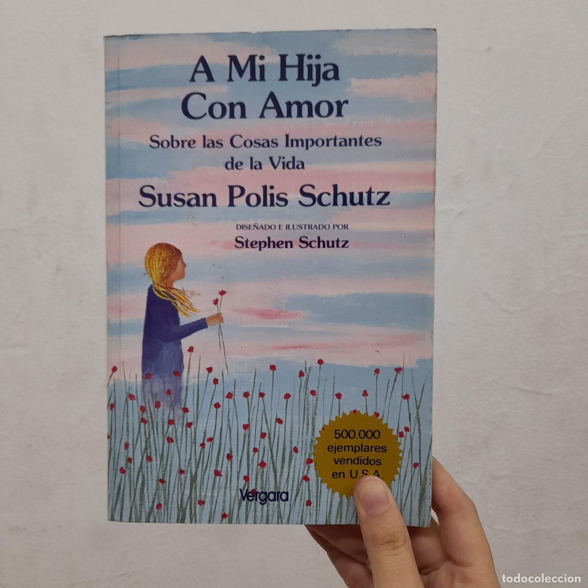 Libri di seconda mano: A mi hija con amor: sobre las cosas importantes de la vida - Susan Polis Schutz