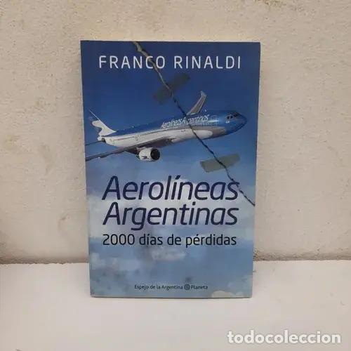 Libros: Aerol&iacute;neas argentinas: 2000 d&iacute;as de p&eacute;rdidas - Franco Rinaldi