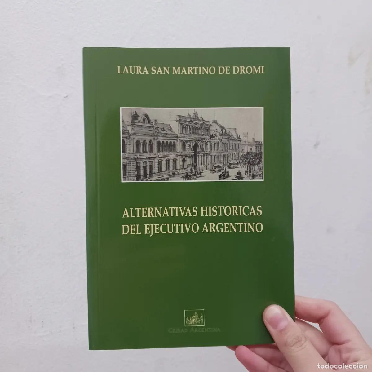 Libri di seconda mano: Alternativas hist&oacute;ricas del ejecutivo argentino - Laura San Martino de Dromi