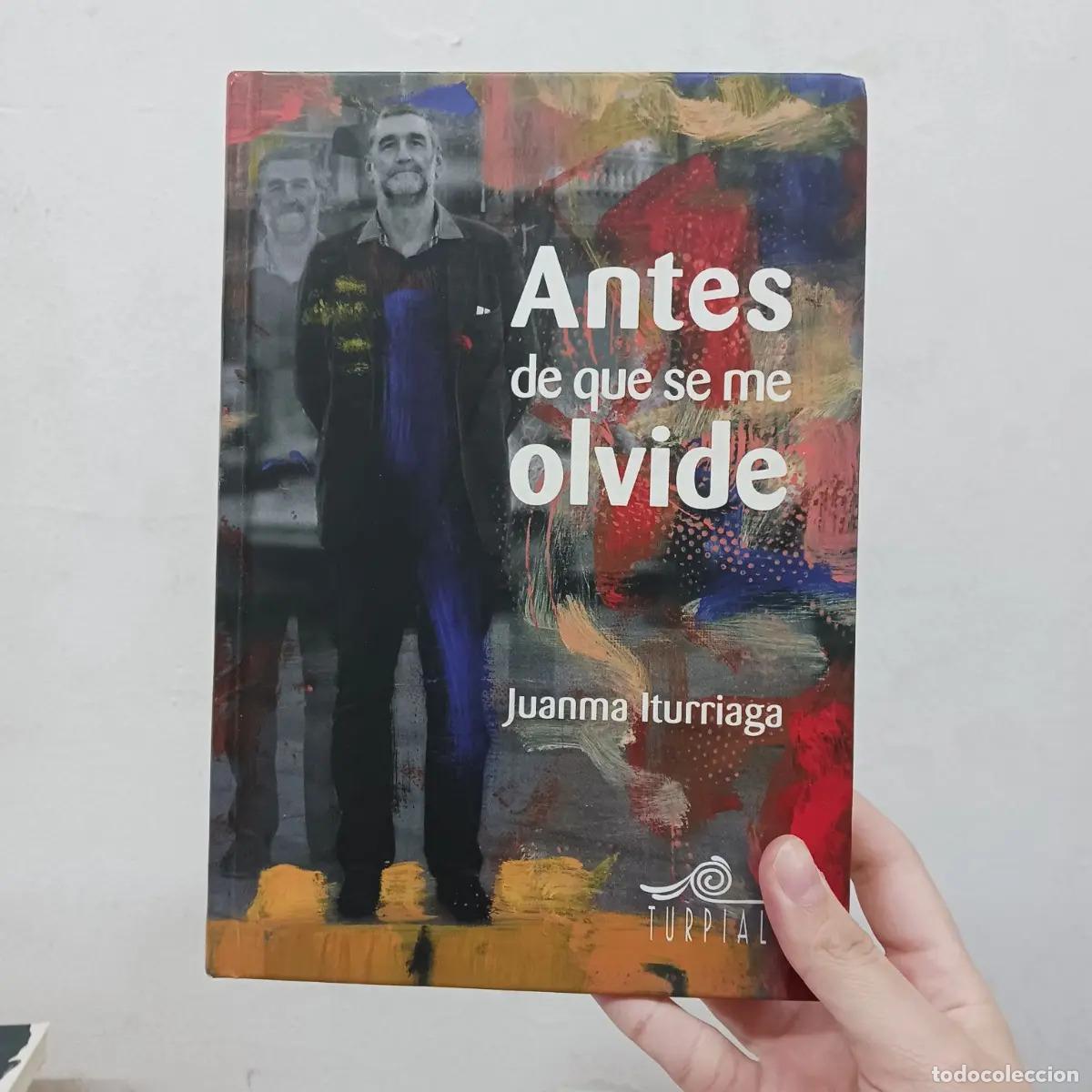 Libros: Antes de que se me olvide - Juanma Iturriaga