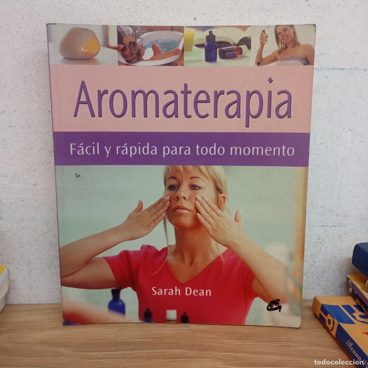 B&uuml;cher: Aromaterapia f&aacute;cil y r&aacute;pida para todo momento - Sarah Dean