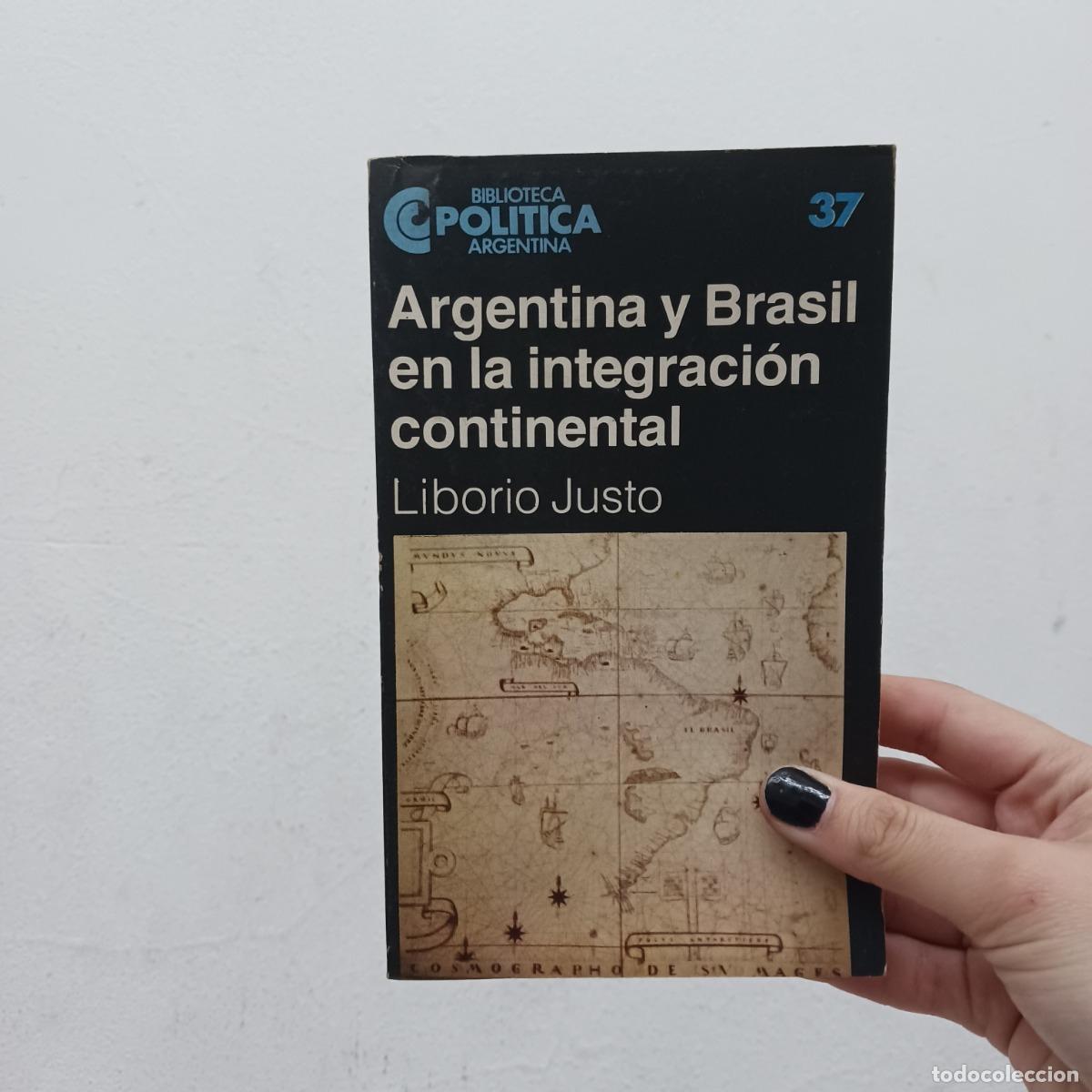 Libri di seconda mano: Argentina y Brasil en la integracion continental - Liborio Justo