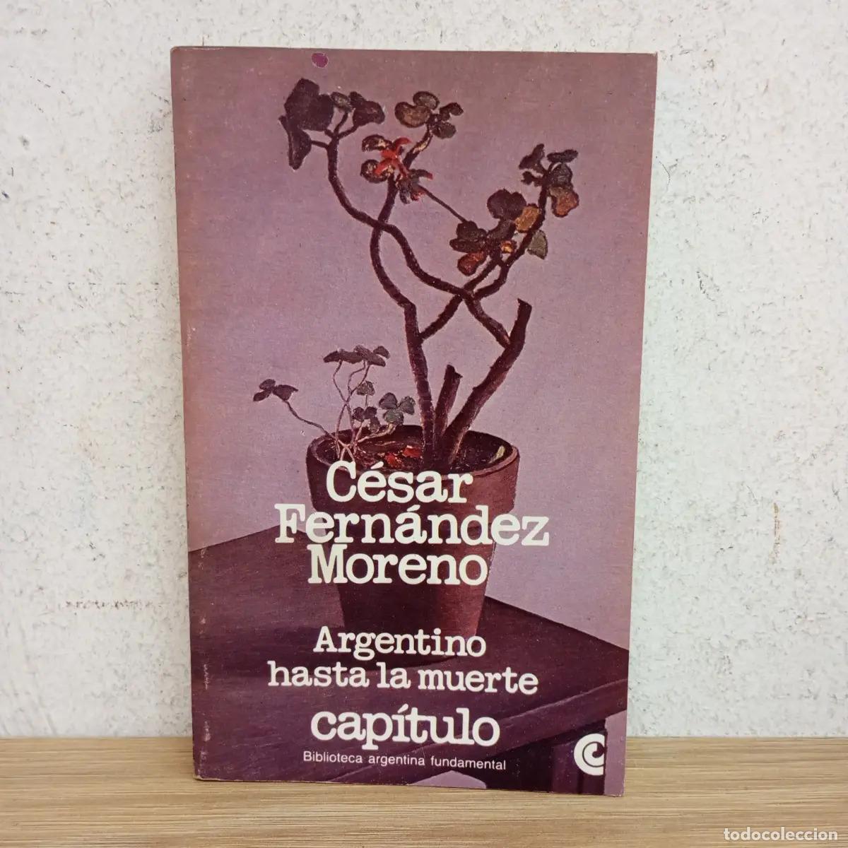 books: Argentino hasta la muerte - C&eacute;sar Fern&aacute;ndez Moreno