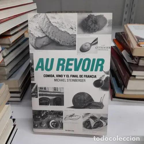 Livres: Au revoir: comida, vino y el final de Francia - Michael Steinberger