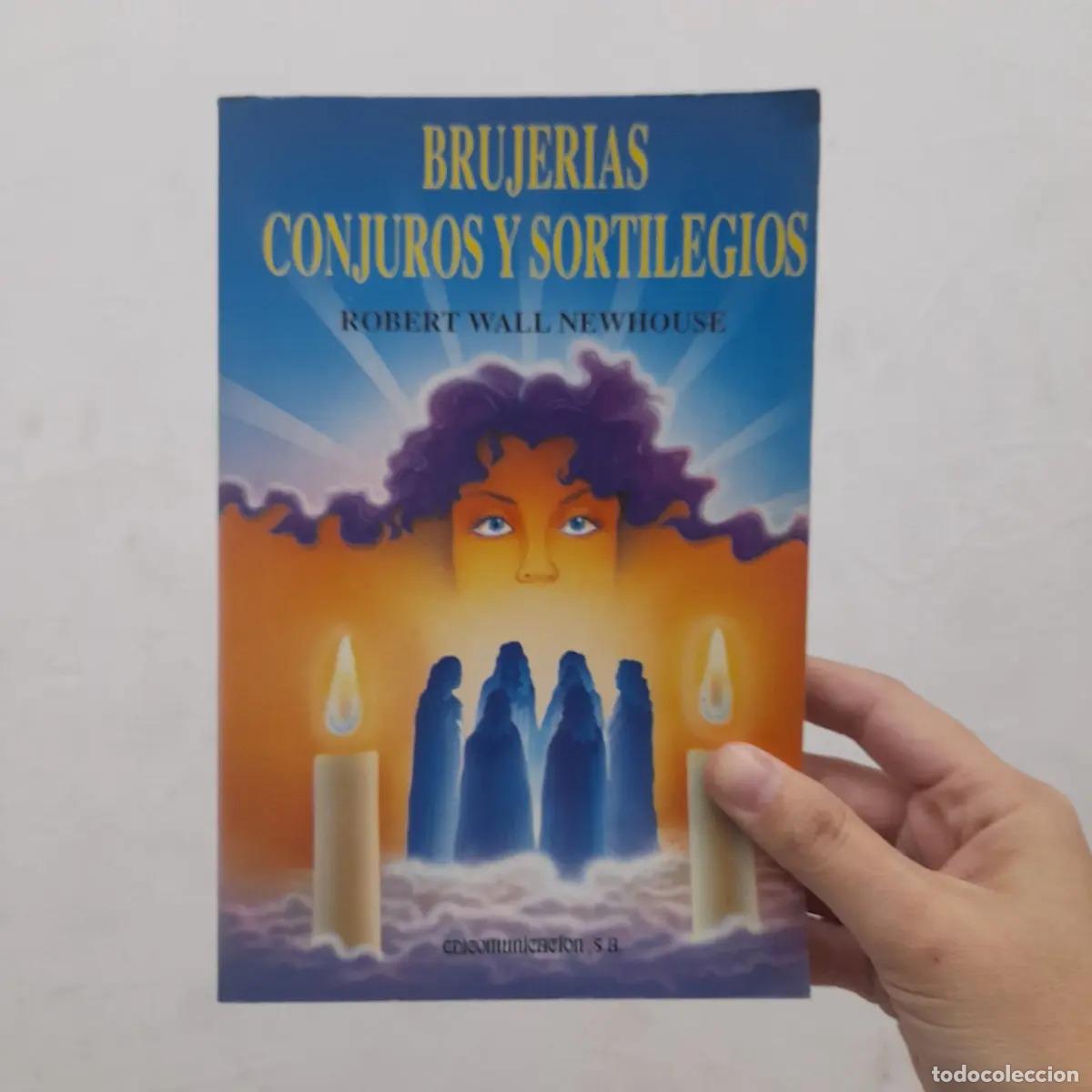 Libri di seconda mano: Brujer&iacute;as, conjuros y sortilegios - Robert Wall Newhouse