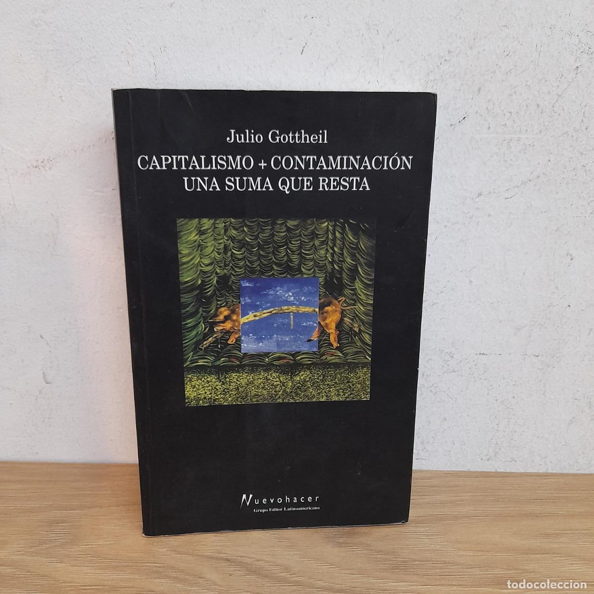 B&uuml;cher: Capitalismo + contaminaci&oacute;n, una suma que resta - Julio Gottheil