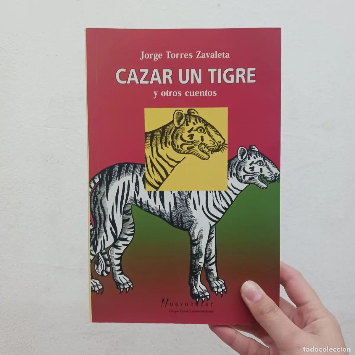 Libri di seconda mano: Cazar un tigre y otros cuentos - Jorge Torres Zavaleta